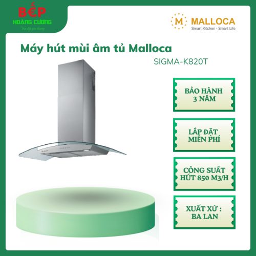 Malloca SIGMA-K820T – Máy hút khói chính hãng, công suất 250W, Inox bền, cảm ứng thông minh