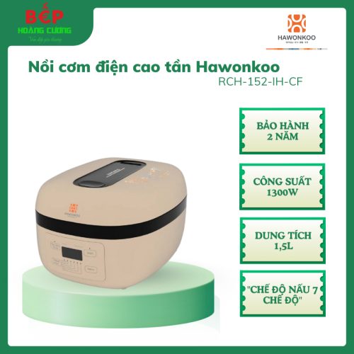Hawonkoo RCH-152-IH-CF Nồi Cơm Cao Tần 3D – Cảm Ứng Điện Từ – Bảng Điều Khiển Cảm Ứng LED
