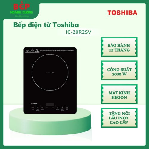 Bếp Điện Từ Toshiba IC-20R2SV, Tặng nồi lẩu Inox cao cấp 2 lớp