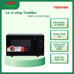 Lò vi sóng Toshiba MW2-AG24PC(BK) 24L, Xuất xứ Thái Lan