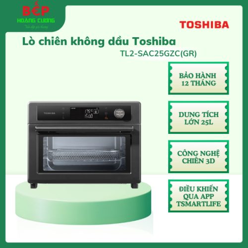 Lò chiên không dầu Toshiba TL2-SAC25GZC(GR), Dung tích 25L, Công nghệ chiên 3D